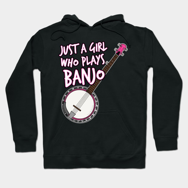 Just A Girl Who Plays Banjo Female Banjoist Hoodie by doodlerob